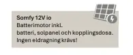 Reklambild för Somfy 12V io med texten "Batterimotor inkl. batteri, solpanel och kopplingsdosa. Ingen eldragning krävs!" och ikon av solpanel och blixt.